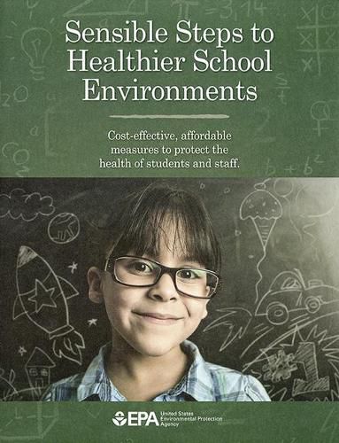 Cover image for Sensible Steps to Healthier School Environments: Cost-Effective, Affordable Measures to Protect the Health of Students and Staff: Cost-Effective, Affordable Measures to Protect the Health of Students and Staff