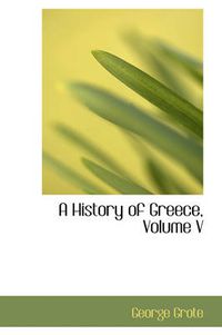 Cover image for A History of Greece, Volume V