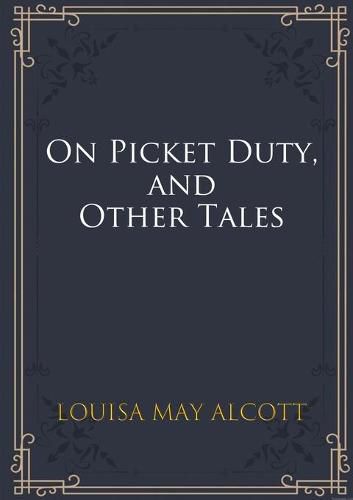 Cover image for On Picket Duty, and Other Tales