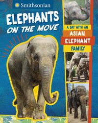Cover image for Elephants on the Move: A Day with an Asian Elephant Family