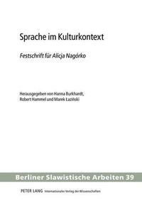 Cover image for Sprache Im Kulturkontext: Festschrift Fuer Alicja Nagorko - Herausgegeben Von Hanna Burkhardt, Robert Hammel Und Marek Lazi&#324;ski