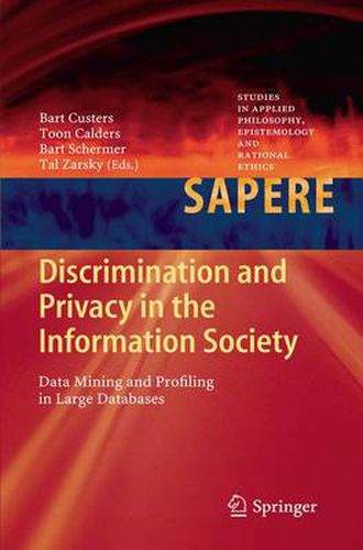 Cover image for Discrimination and Privacy in the Information Society: Data Mining and Profiling in Large Databases