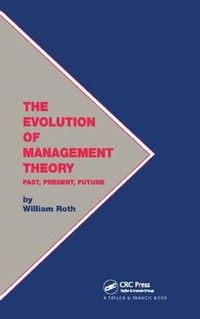 Cover image for The Evolution of Management Theory: Past, Present, Future