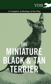 Cover image for The Miniature Black And Tan Terrier - A Complete Anthology of the Dog