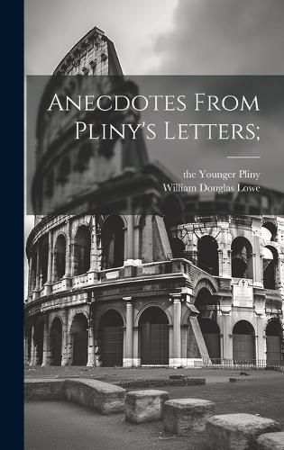Cover image for Anecdotes from Pliny's letters;