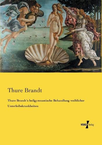 Cover image for Thure Brandts heilgymnastische Behandlung weiblicher Unterleibskrankheiten