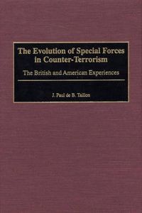 Cover image for The Evolution of Special Forces in Counter-Terrorism: The British and American Experiences