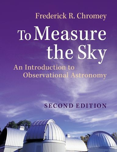 Cover image for To Measure the Sky: An Introduction to Observational Astronomy