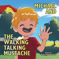 Cover image for Michael and the Walking Talking Mustache