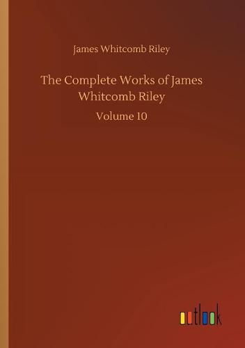 The Complete Works of James Whitcomb Riley