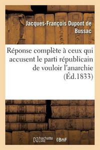 Cover image for Reponse Complete A Ceux Qui Accusent Le Parti Republicain de Vouloir l'Anarchie
