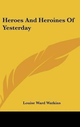 Cover image for Heroes and Heroines of Yesterday