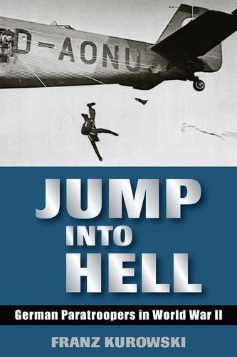 Jump Into Hell: German Paratroopers in World War II