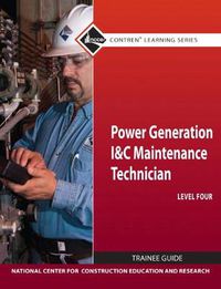 Cover image for Power Generation I & C Maintenance Technician Trainee Guide, Level 4