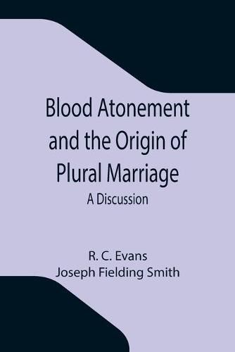 Blood Atonement and the Origin of Plural Marriage: A Discussion