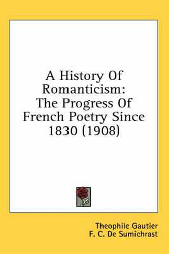 A History of Romanticism: The Progress of French Poetry Since 1830 (1908)