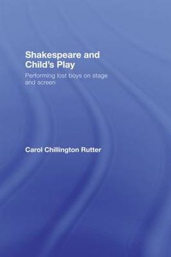 Cover image for Shakespeare and Child's Play: Performing Lost Boys on Stage and Screen