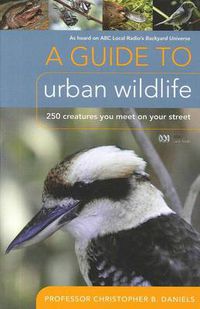 Cover image for A Guide to Urban Wildlife: 250 Creatures You Meet on Your Street