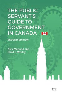 Cover image for The Public Servant's Guide to Government in Canada, Second Edition