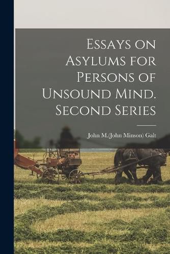 Cover image for Essays on Asylums for Persons of Unsound Mind. Second Series