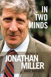 Cover image for In Two Minds: A Biography of Jonathan Miller