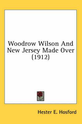 Woodrow Wilson and New Jersey Made Over (1912)