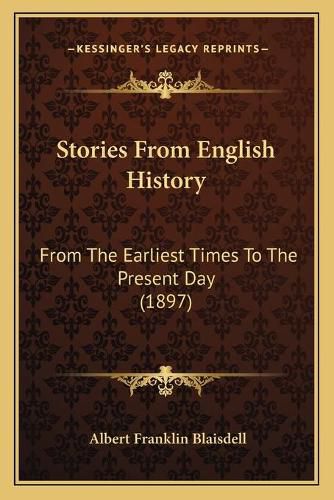 Cover image for Stories from English History: From the Earliest Times to the Present Day (1897)