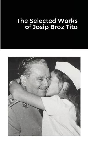 Cover image for The Selected Works of Josip Broz Tito