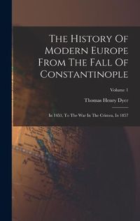 Cover image for The History Of Modern Europe From The Fall Of Constantinople