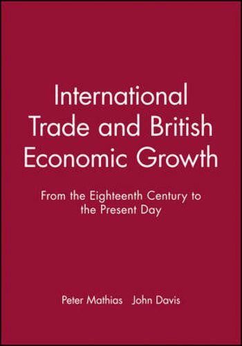 International Trade and British Economic Growth: From the Eighteenth Century to the Present Day