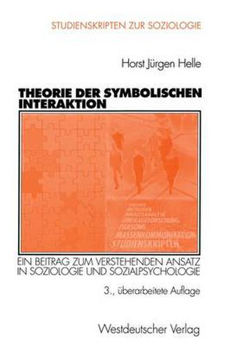 Theorie der Symbolischen Interaktion: Ein Beitrag zum Verstehenden Ansatz in Soziologie und Sozialpsychologie