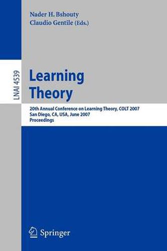 Cover image for Learning Theory: 20th Annual Conference on Learning Theory, COLT 2007, San Diego, CA, USA, June 13-15, 2007, Proceedings