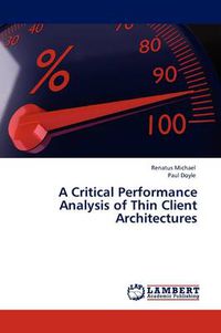 Cover image for A Critical Performance Analysis of Thin Client Architectures