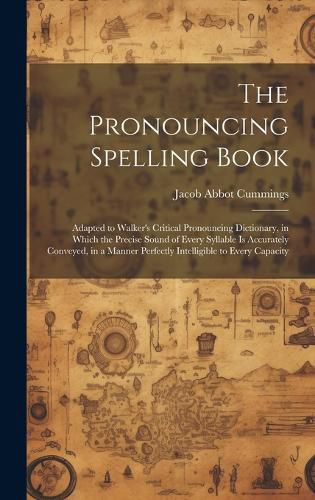 Cover image for The Pronouncing Spelling Book