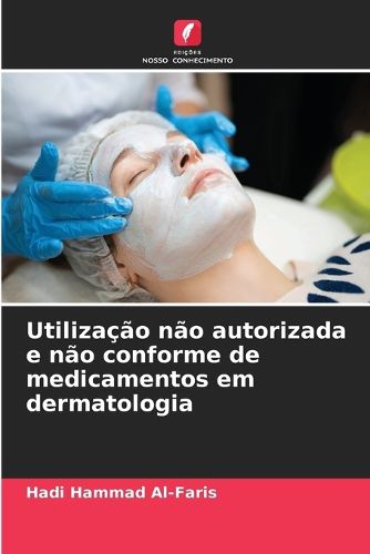 Cover image for Utilizacao nao autorizada e nao conforme de medicamentos em dermatologia