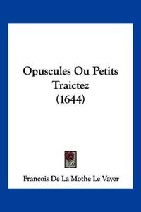 Cover image for Opuscules Ou Petits Traictez (1644)