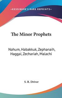 Cover image for The Minor Prophets: Nahum, Habakkuk, Zephanaih, Haggai, Zechariah, Malachi