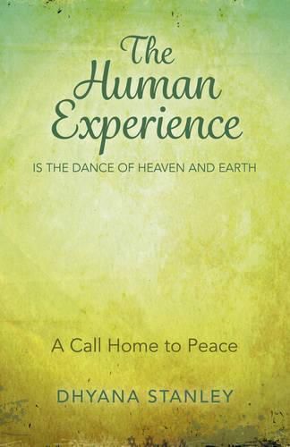 Cover image for Human Experience is the Dance of Heaven and Eart - A Call Home to Peace