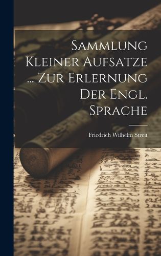 Cover image for Sammlung Kleiner Aufsatze ... Zur Erlernung Der Engl. Sprache