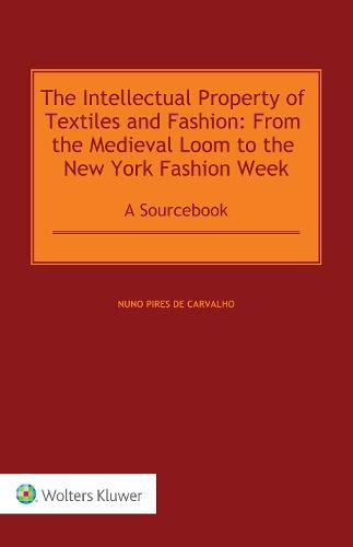 Cover image for The Intellectual Property of Textiles and Fashion: From the Medieval Loom to the New York Fashion Week: A Sourcebook