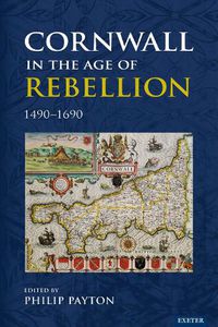 Cover image for Cornwall in the Age of Rebellion, 1490-1690