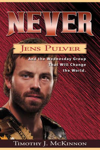 Cover image for Never: Jens Pulver And the Wednesday Group That Will Change the World