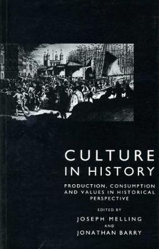 Cover image for Culture in History: Production, Consumption and Values in Historical Perspective