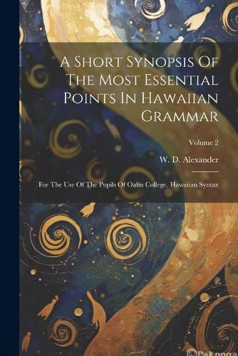 Cover image for A Short Synopsis Of The Most Essential Points In Hawaiian Grammar