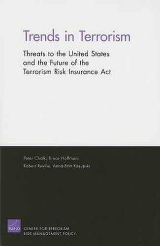 Trends in Terrorism: Threats to the United States and the Future of the Terrorism Risk Insurance Act