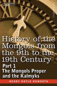 Cover image for History of the Mongols from the 9th to the 19th Century: Part 1 the Mongols Proper and the Kalmyks