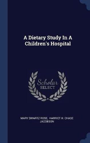 Cover image for A Dietary Study in a Children's Hospital