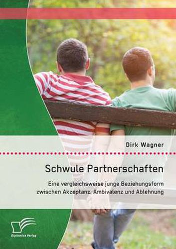 Cover image for Schwule Partnerschaften: Eine vergleichsweise junge Beziehungsform zwischen Akzeptanz, Ambivalenz und Ablehnung