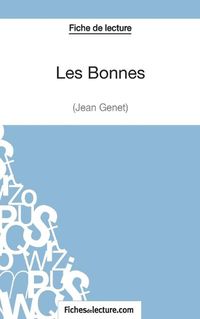 Cover image for Les Bonnes de Jean Genet (Fiche de lecture): Analyse complete de l'oeuvre