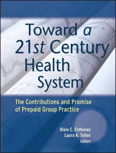 Cover image for Toward a 21st Century Health System: The Contributions and Promise of Prepaid Group Practice